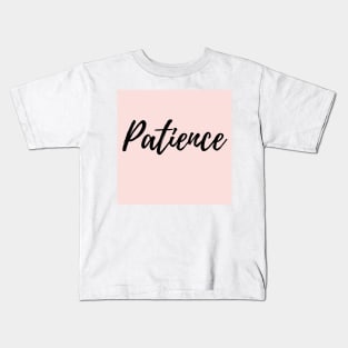 Patience - Pink Background Positive Affirmation Kids T-Shirt